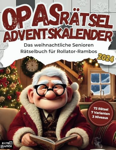Opas Rätsel Adventskalender 2024: Das weihnachtliche Senioren Rätselbuch für Rollator-Rambos mit 72 Großschrift Rätseln: inkl. Kreuzworträtsel, Schwedenrätsel, Wortsuchrätsel & Sudoku-Rätsel