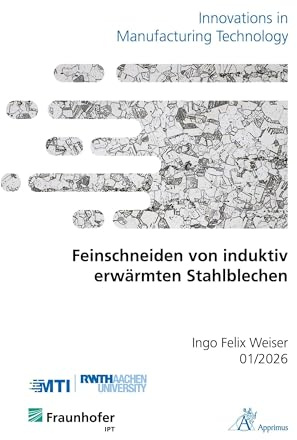 Feinschneiden von induktiv erwärmten Stahlblechen (Innovations in Manufacturing Technology)