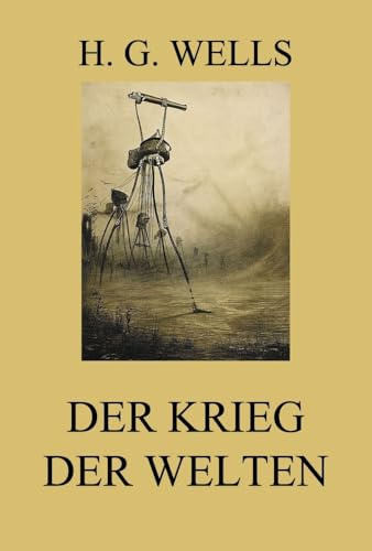 Der Krieg der Welten: Deutsche Neuübersetzung