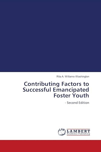 Contributing Factors to Successful Emancipated Foster Youth: - Second Edition