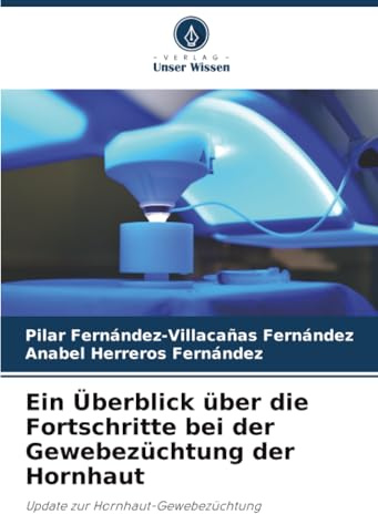 Ein Überblick über die Fortschritte bei der Gewebezüchtung der Hornhaut: Update zur Hornhaut-Gewebezüchtung