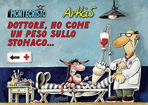 Dottore, ho come un peso sullo stomaco... (Arkas. Montecristo)