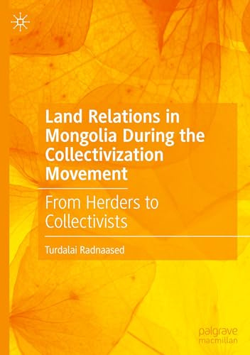 Land Relations in Mongolia During the Collectivization Movement: From Herders to Collectivists