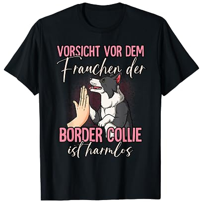 Vorsicht vor dem Frauchen Border Collie T-Shirt