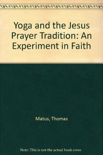 Yoga and the Jesus Prayer Tradition: An Experiment in Faith
