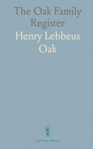 The Oak Family Register: Four generations of Nathaniel Oak of Marlborough and his descendants in male and female lines