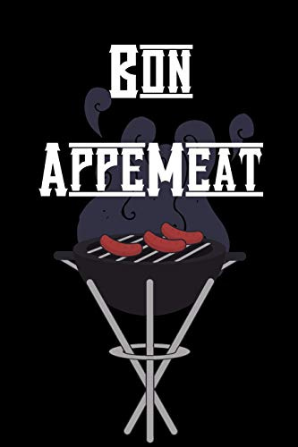 Bon AppeMeat: Bon Appetite Funny Meat Smoking Journal Logbook Guide Accessory for BBQ Enthusiants, Beginners, Pitmasters, and Gurus