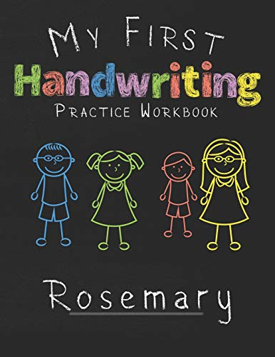 My first Handwriting Practice Workbook Rosemary: 8.5x11 Composition Writing Paper Notebook for kids in kindergarten primary school I dashed midline I For Pre-K, K-1,K-2,K-3 I Back To School Gift
