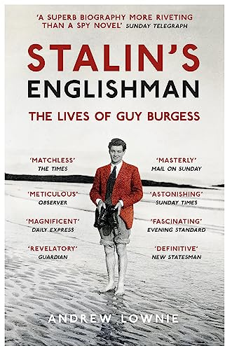 Stalin's Englishman: The gripping true story of 'Cambridge Five' spy Guy Burgess from the bestselling author of ENTITLED