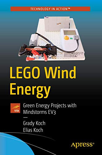LEGO Wind Energy: Green Energy Projects with Mindstorms EV3 (Technology in Action)
