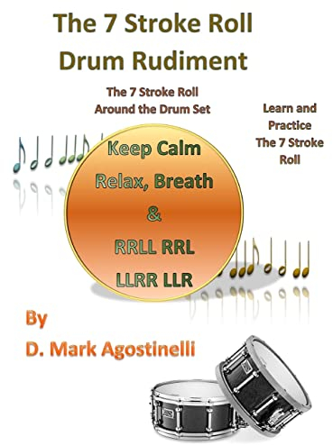 The 7 Stroke Roll Drum Rudiment: The 7 Stroke Roll around the Drum Set (Drum Rudiments)