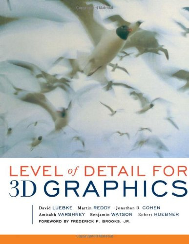 Level of Detail for 3D Graphics: Foreword by Frederick P. Brooks (The Morgan Kaufmann Series in Computer Graphics)
