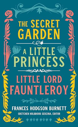 Frances Hodgson Burnett: The Secret Garden, A Little Princes (Library of America): (LOA #323)