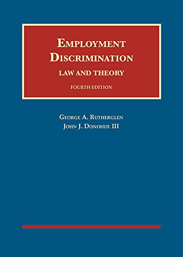 Employment Discrimination: Law and Theory (University Casebook)