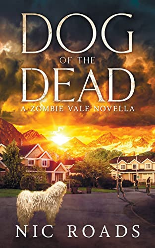 Dog of the Dead (A Zombie Vale Novella): A Post-Apocalyptic Zombie Survival Thriller