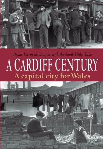 A Cardiff Century: A capital city for Wales