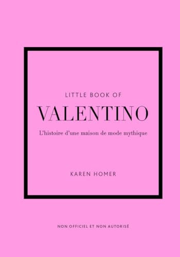 Little Book of Valentino - L'histoire d'une maison de mode mythique (version française)