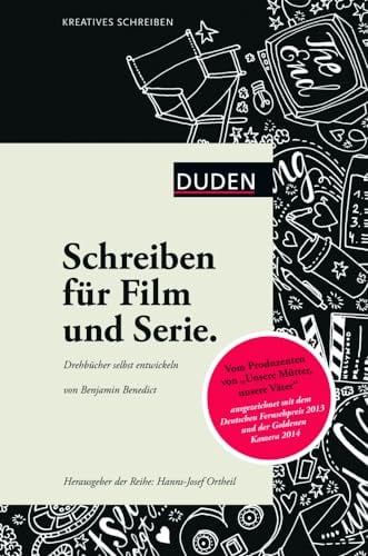 Kreatives Schreiben – Schreiben für Film und Serie: Drehbücher selbst entwickeln (Duden - Kreatives Schreiben)
