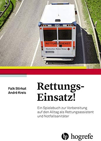 Rettungs-Einsatz!: Ein Spielebuch zur Vorbereitung auf den Alltag als Rettungsassistent und Notfallsanitäter