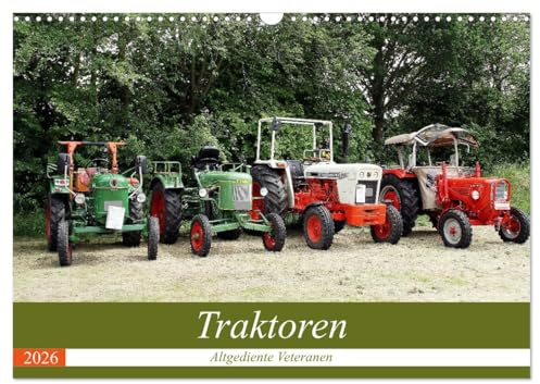 Traktoren - Altgediente Veteranen (Wandkalender 2026 DIN A3 quer), CALVENDO Monatskalender: Tolle Fotografien von Treckeroldtimern (CALVENDO Mobilitaet)