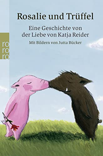 Rosalie und Trüffel: Eine Geschichte von Katja Reider mit Bildern von Jutta Bücker
