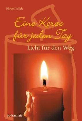 Eine Kerze für jeden Tag: Licht für den Weg