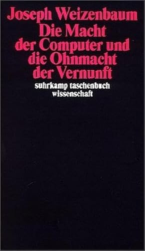 Die Macht der Computer und die Ohnmacht der Vernunft (Suhrkamp Taschenbücher Wissenschaft)