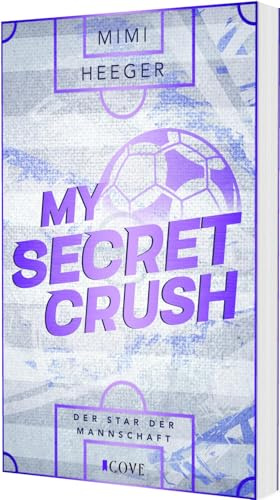 My Secret Crush. Der Star der Mannschaft (Secret-Reihe 2): Fußball Sports Romance zwischen Presse und Publicity, in der Haters to Lovers werden