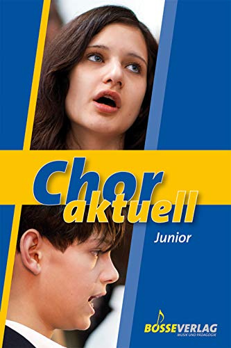 Chor aktuell junior: Eine Sammlung für das Chorsingenan an allgemeinbildenden Schulen