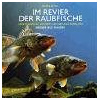 Im Revier der Raubfische: Hecht, Barsch, Zander, Lachse und Forellen