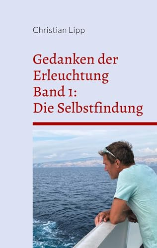 Gedanken der Erleuchtung: Band1 : Die Selbstfindung