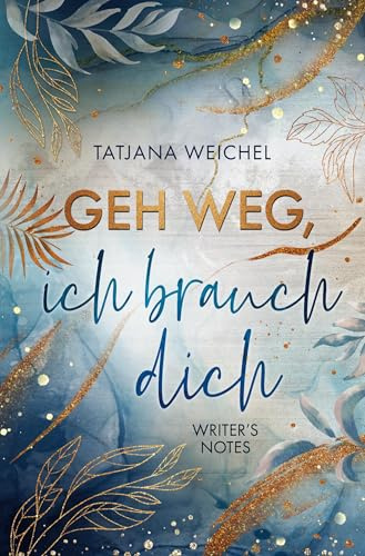 Geh weg, ich brauch dich (Writer’s Notes)