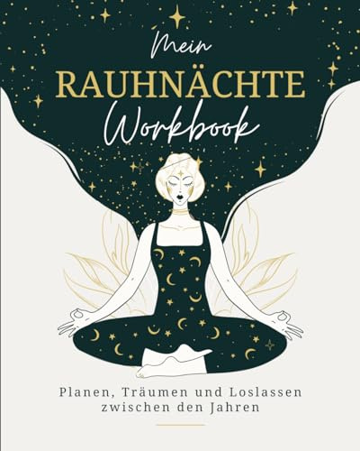 Mein Rauhnächte Workbook - Dein persönlicher Begleiter für die 12 magischen Nächte: Geführtes Journal zum Planen, Träumen und Loslassen zwischen den Jahren - Buch und Tagebuch