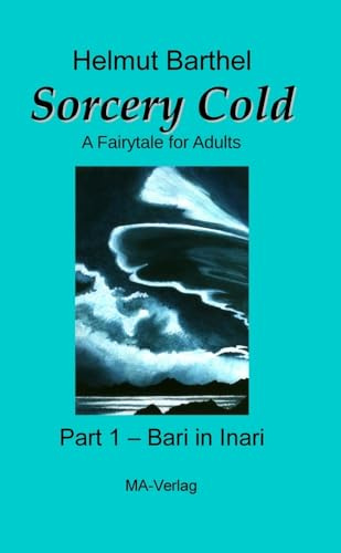 Sorcery Cold: A Fairytale for Adults - Part 1 - Bari in Inari