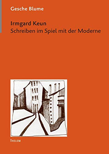 Irmgard Keun: Schreiben im Spiel mit der Moderne (Arbeiten zur Neueren deutschen Literatur)