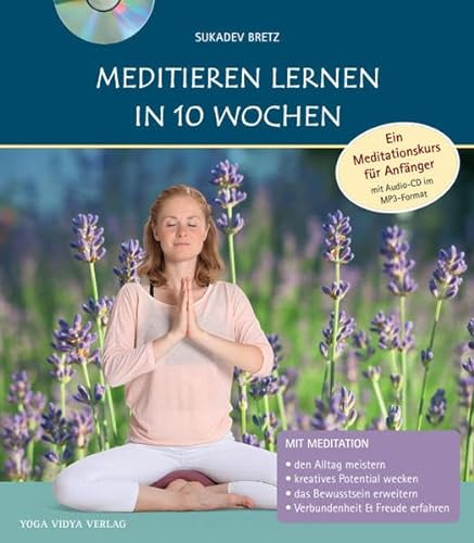 Meditieren lernen in 10 Wochen: Ein Meditationskurs für Anfänger mit Audio-CD im MP3-Format: Ein Meditattionskurs für Anfänger mit Audio-CD im MP3-Format