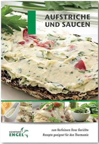 Aufstriche und Soßen Rezepte geeignet für den Thermomix: zum verfeinern Ihrer Gerichte
