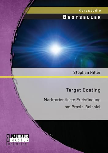 Target Costing: Marktorientierte Preisfindung am Praxis-Beispiel: Markorientierte Preisfindung am Praxis-Beispiel
