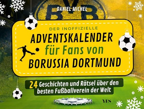 Der inoffizielle Adventskalender für Fans von Borussia Dortmund: 24 Geschichten und Rätsel über den besten Fußballverein der Welt