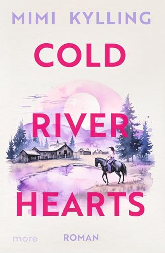Cold River Hearts: Roman | Limitiert: gestalteter Buchschnitt exklusiv in der 1. Auflage.