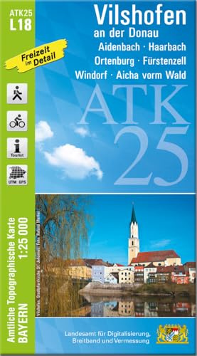 ATK25-L18 Vilshofen an der Donau (Amtliche Topographische Karte 1:25000): Aidenbach, Haarbach, Ortenburg, Fürstenzell, Windorf, Aicha vorm Wald (ATK25 Amtliche Topographische Karte 1:25000 Bayern)