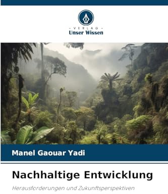 Nachhaltige Entwicklung: Herausforderungen und Zukunftsperspektiven