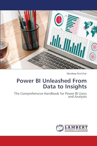 Power BI Unleashed From Data to Insights: The Comprehensive Handbook for Power BI Users and Analysts