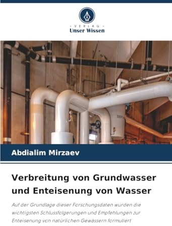 Verbreitung von Grundwasser und Enteisenung von Wasser: Auf der Grundlage dieser Forschungsdaten wurden die wichtigsten Schlussfolgerungen und ... von natürlichen Gewässern formuliert