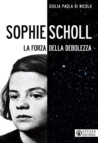 Sophie Scholl: La forza della debolezza (Ponti)