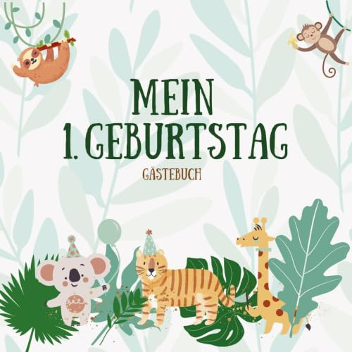 Gästebuch - Mein 1. Geburtstag: Jungle Party Gästebuch für den 1. Geburtstag | Erstes Geburtstagsbuch: Gästebuch Kindergeburtstag | Erinnerungsbuch ... Geschenk zum 1. Geburtstag | Kinderfeier Buch