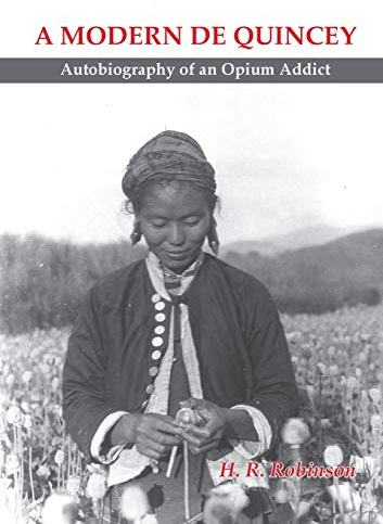 A Modern De Quincey: Autobiography of an Opium Addict (Asian Portraits)