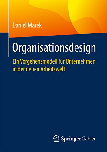 Organisationsdesign: Ein Vorgehensmodell für Unternehmen in der neuen Arbeitswelt