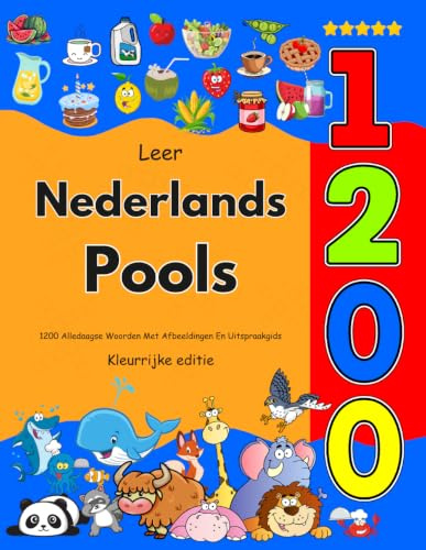 Leer Nederlands Pools: 1200 Alledaagse Woorden Met Afbeeldingen En Uitspraakgids: Kleurrijke editie
