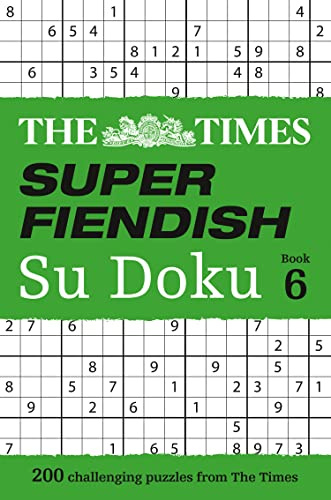 The Times Super Fiendish Su Doku Book 6: 200 Challenging Puzzles From The Times (Times Su Doku)